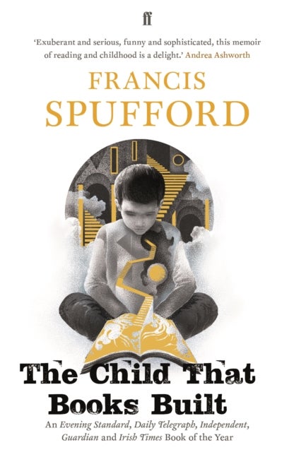 The Child that Books Built - 'A memoir about how and why we read as children.' NICK HORNBY
