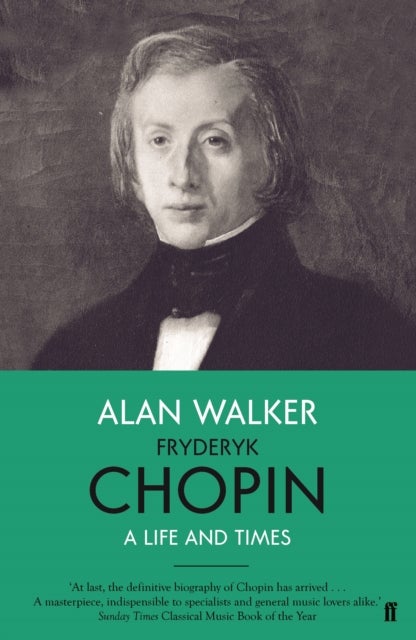 Fryderyk Chopin - A Life and Times
