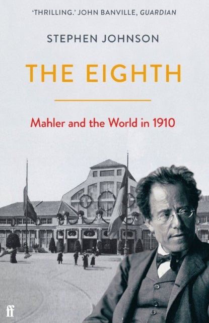 The Eighth - Mahler and the World in 1910