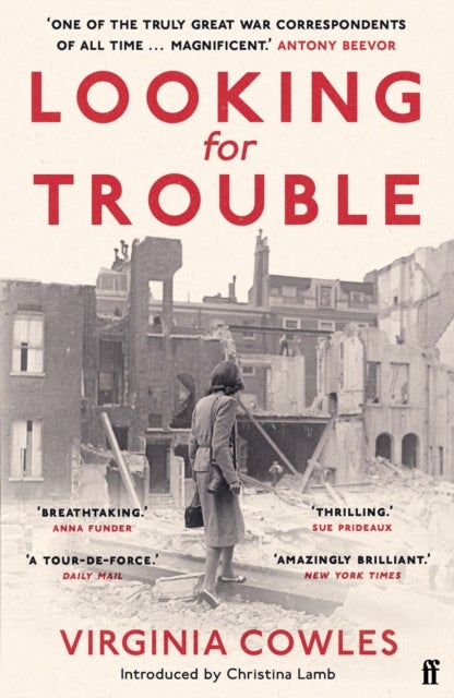 Looking for Trouble - 'One of the truly great war correspondents: magnificent.' (Antony Beevor)