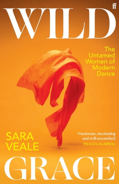 Wild Grace - The Untamed Women of Modern Dance