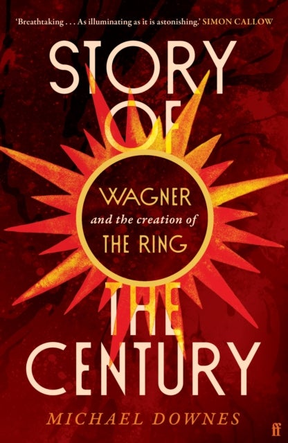 Story of the Century - Wagner and the creation of The Ring