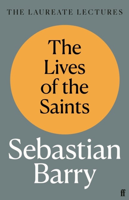 The Lives of the Saints - The Laureate Lectures