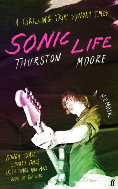 Sonic Life - The new memoir from the Sonic Youth founding member
