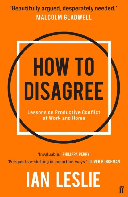 How to Disagree - Lessons on Productive Conflict at Work and Home