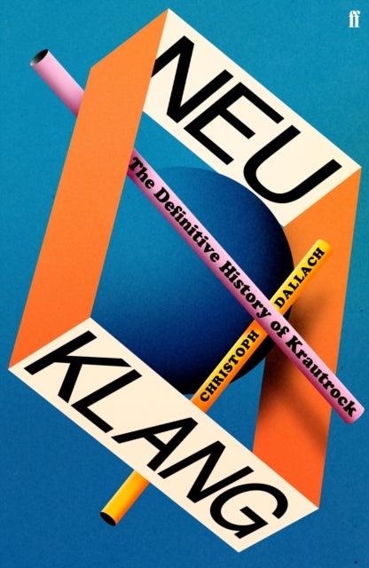 Neu Klang - The Definitive History of Krautrock