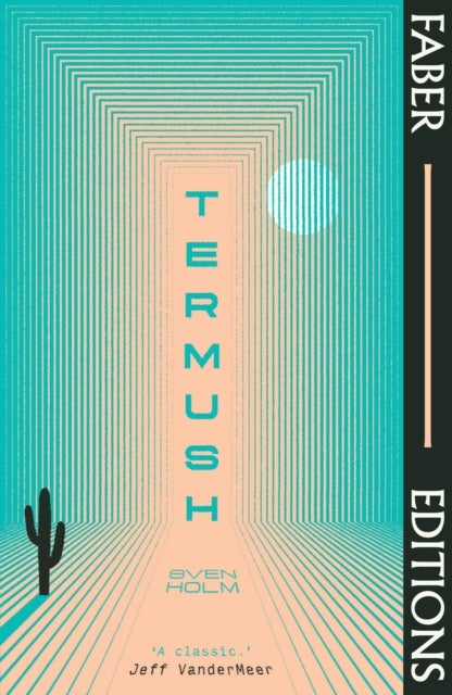 Termush (Faber Editions) - 'A classic-stunning, dangerous, darkly beautiful' (Jeff VanderMeer)