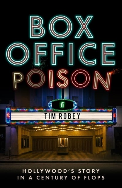 Box Office Poison - Hollywood¿s Story in a Century of Flops