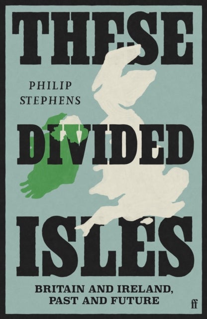 These Divided Isles - Britain and Ireland, Past and Future