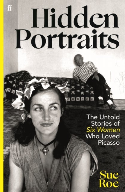 Hidden Portraits - The untold stories of six women who loved Picasso