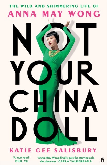 Not Your China Doll - The Wild and Shimmering Life of Anna May Wong