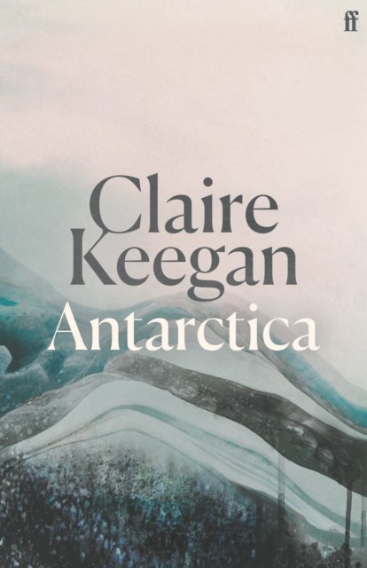 Antarctica - ¿A genuine once-in-a-generation writer.¿ THE TIMES