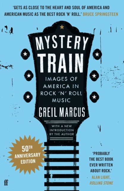 Mystery Train - Images of America in Rock 'n' Roll Music