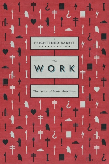 The Work - The lyrics of Scott Hutchison