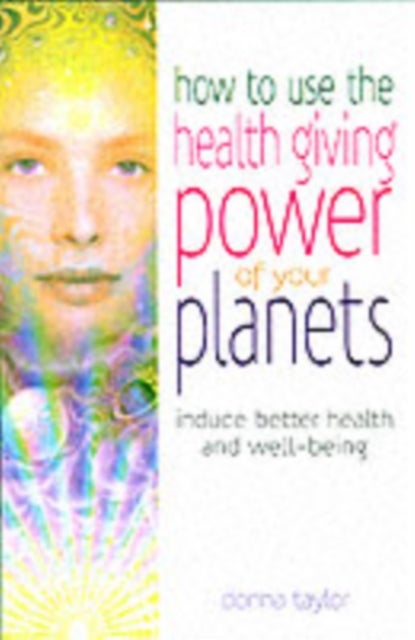 How to Use the Healing Power of Your Planets - Induce Better Health and Well-being