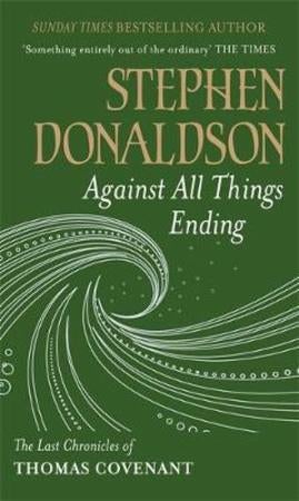 Against All Things Ending - The Last Chronicles of Thomas Covenant