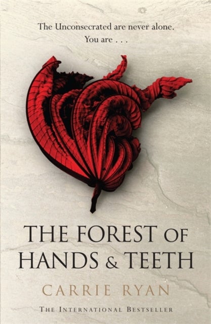 The Forest of Hands and Teeth - The unputdownable post-apocalyptic masterpiece