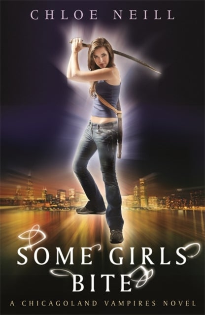Some Girls Bite - A Chicagoland Vampires Novel