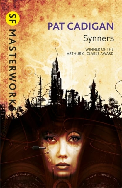 Synners - The Arthur C Clarke award-winning cyberpunk masterpiece for fans of William Gibson and THE MATRIX