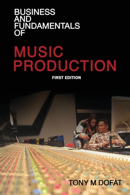 Business and Fundamentals of Music Production - First Edition