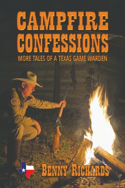 Campfire Confessions - More Tales of a Texas Game Warden