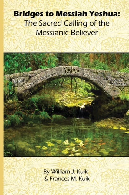 Bridges to Messiah Yeshua - The Sacred Calling of the Messianic Believer