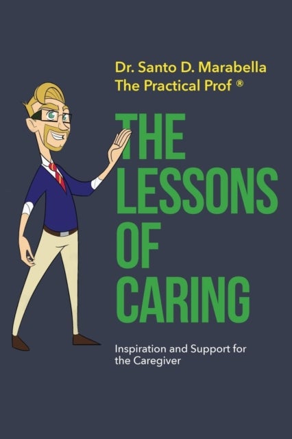 The Lessons of Caring - Inspiration and Support for Caregivers