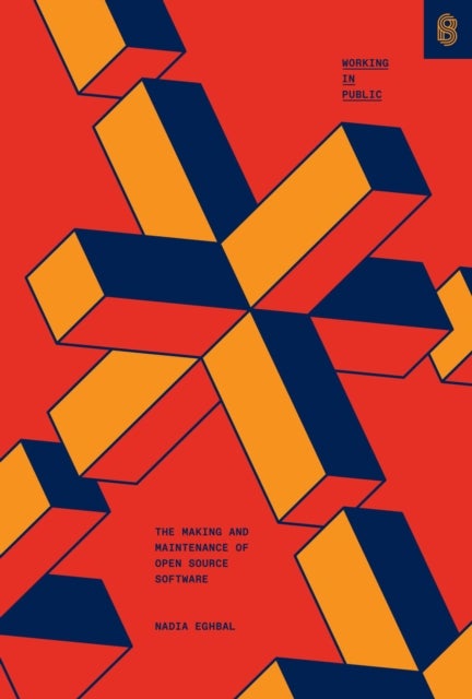 Working in Public - The Making and Maintenance of Open Source Software