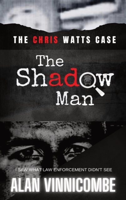The Shadow Man - I Saw What Law Enforcement Didn't See