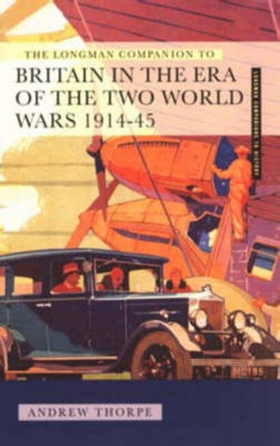 Bilde av Longman Companion To Britain In The Era Of The Two World Wars 1914-45, The Av Andrew Thorpe