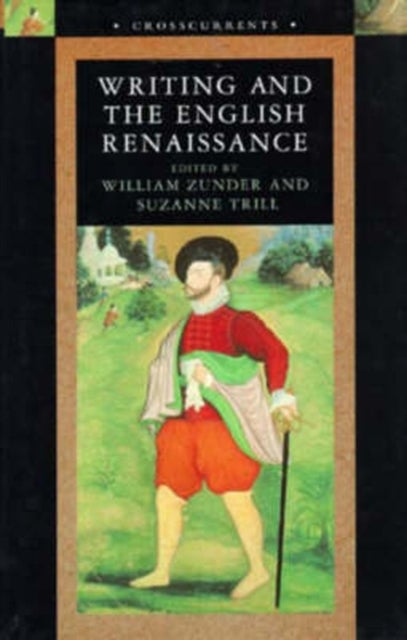 Bilde av Writing And The English Renaissance Av William Zunder, Suzanne Trill