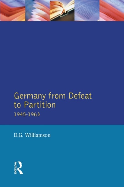 Bilde av Germany From Defeat To Partition, 1945-1963 Av D.g. Williamson