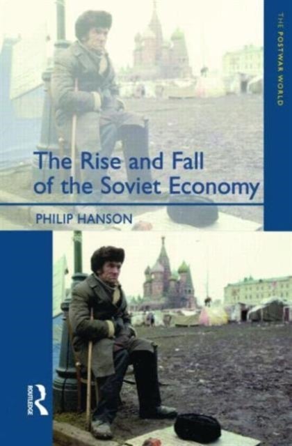 The Rise and Fall of the The Soviet Economy - An Economic History of the USSR 1945 - 1991