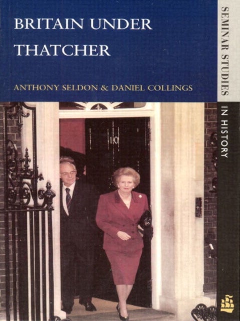 Bilde av Britain Under Thatcher Av Anthony Seldon, Daniel Collings