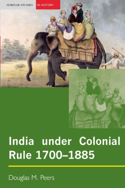 Bilde av India Under Colonial Rule: 1700-1885 Av Douglas M. Peers