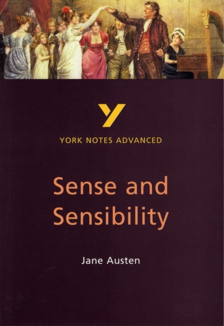 Sense and Sensibility: York Notes Advanced everything you need to catch up, study and prepare for an