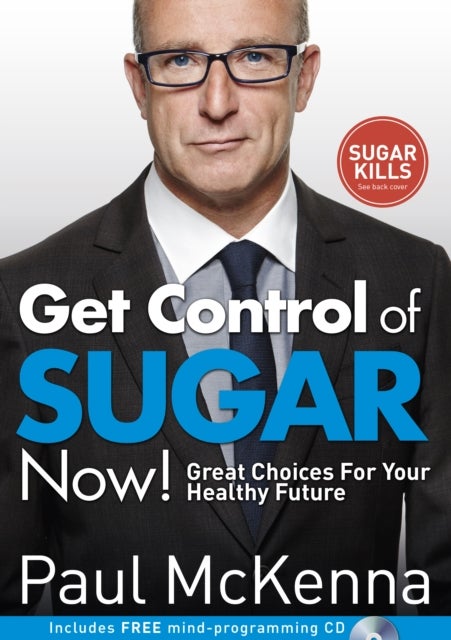 Get Control of Sugar Now! - master the art of controlling cravings with multi-million-copy bestselling author Paul McKenna¿s sur