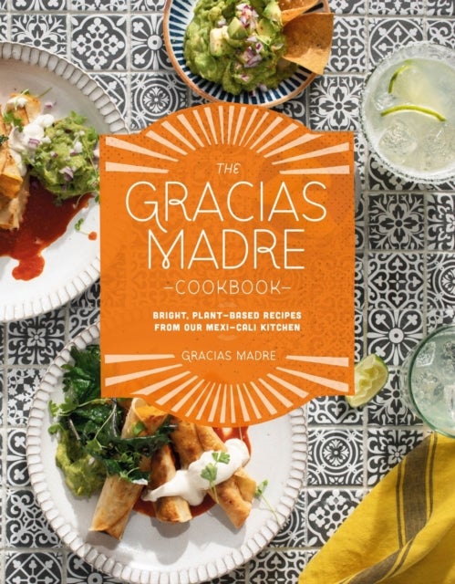 Bilde av The Gracias Madre Cookbook Av Alan Sanchez, Gracias Madre
