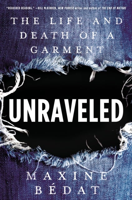 Unraveled - The Life and Death of a Garment