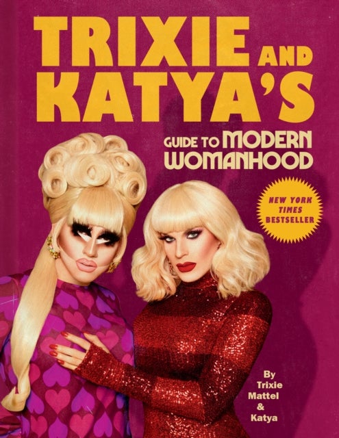 Bilde av Trixie And Katya&#039;s Guide To Modern Womanhood Av Katya, Trixie Mattel