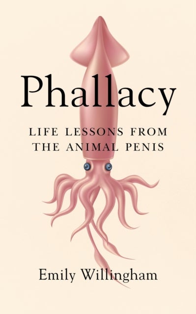 Phallacy - Life Lessons from the Animal Penis