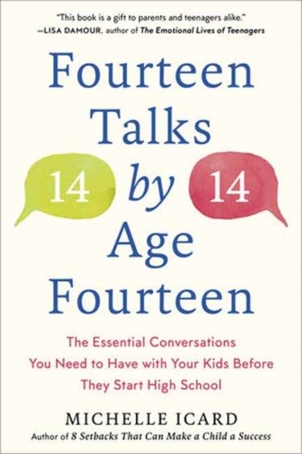 Fourteen Talks by Age Fourteen - The Essential Conversations You Need to Have with Your Kids Before They Start High School