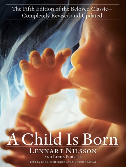 Child Is Born - The fifth edition of the beloved classic--completely revised and updated