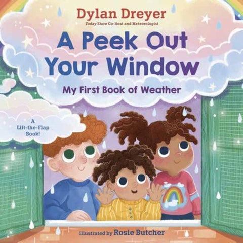 A Peek Out Your Window: My First Book of Weather - A Lift-the-Flap Book