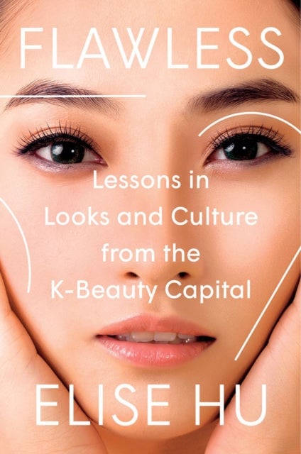 Flawless - Lessons in Looks and Culture from the K-Beauty Capital