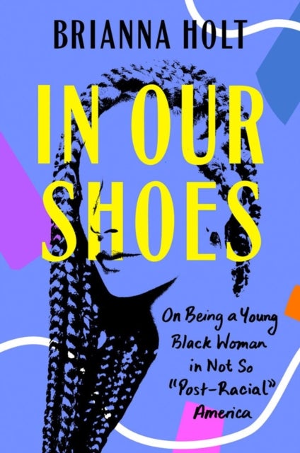 In Our Shoes - On Being a Young Black Woman in Not So 'Post-Racial America