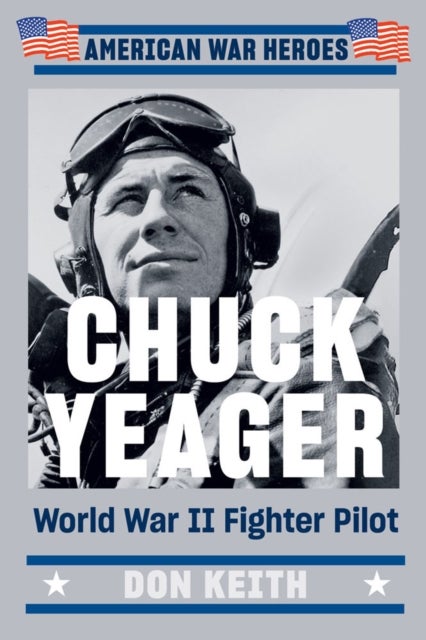 Chuck Yeager - World War II Fighter Pilot