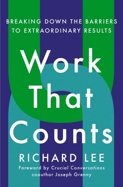Work That Counts - Breaking Down the Barriers to Extraordinary Results