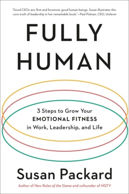 Fully Human - 3 Steps to Grow Your Emotional Fitness in Work, Leadership, and Life