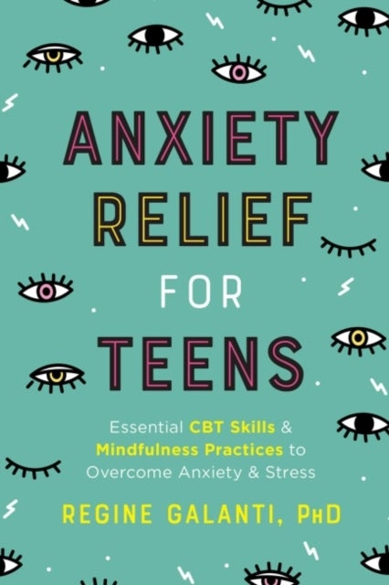 Bilde av Anxiety Relief For Teens Av Regine (regine Galanti) Galanti